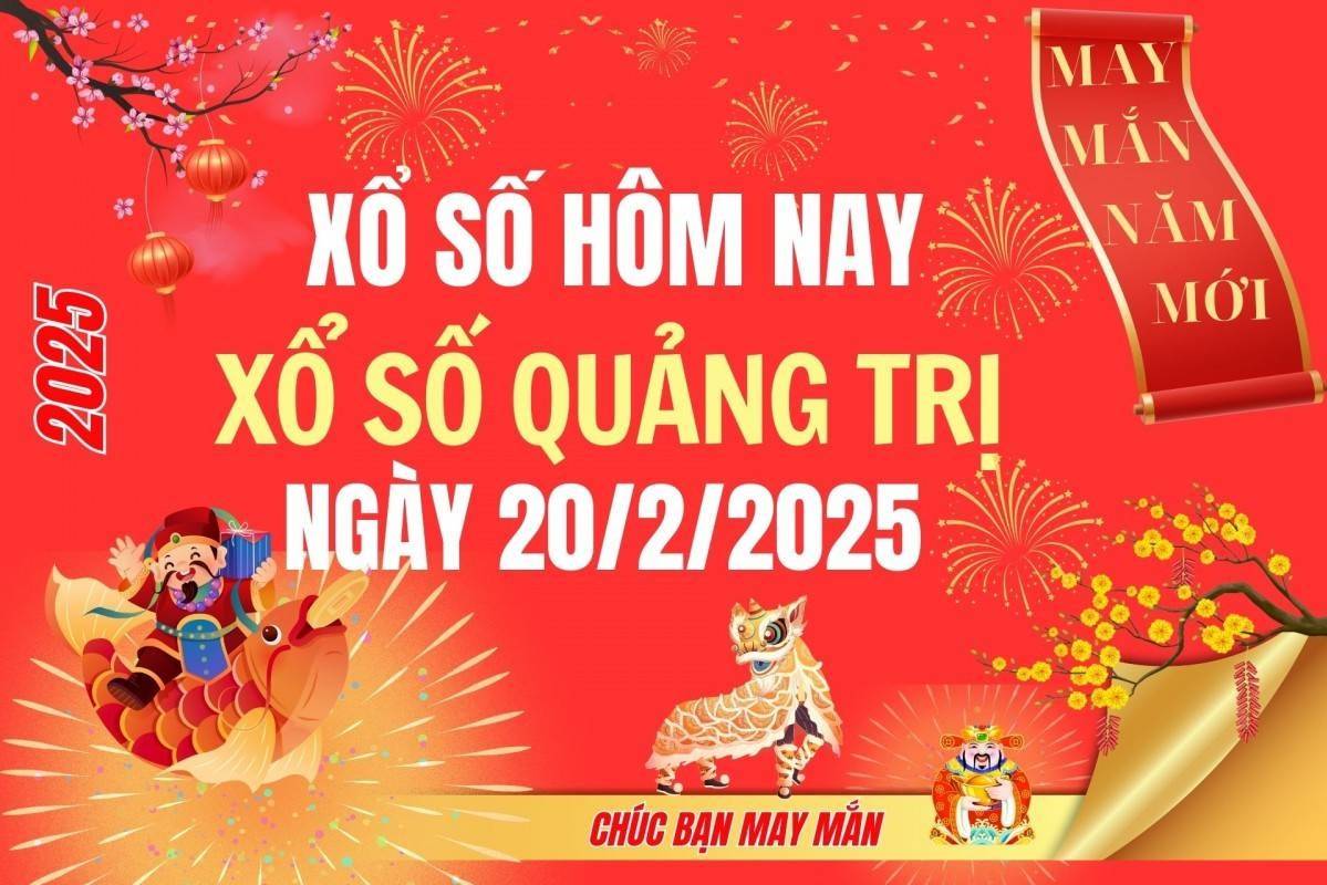 XSQT 20/2, Kết quả xổ số Quảng Trị hôm nay 20/2/2025, Trực tiếp XSQT ngày 20 tháng 2