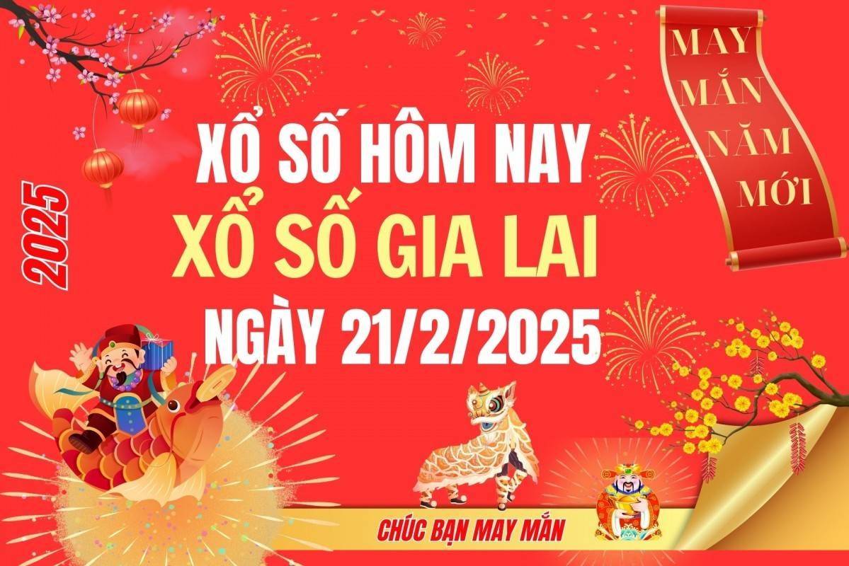 XSGL 21/2, Kết quả xổ số Gia Lai hôm nay 21/2/2025, Trực tiếp XSGL ngày 21 tháng 2