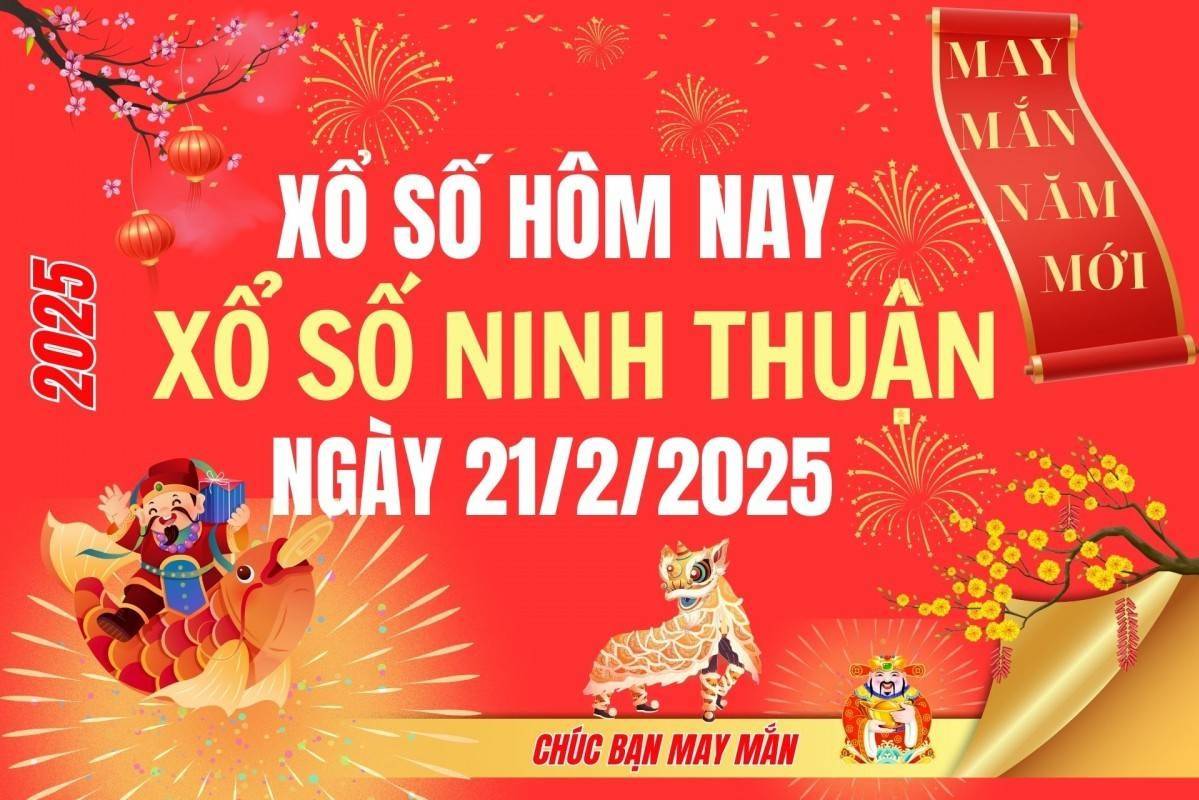 XSNT 21/2, Kết quả xổ số Ninh Thuận hôm nay 21/2/2025, Trực tiếp XSNT ngày 21 tháng 2