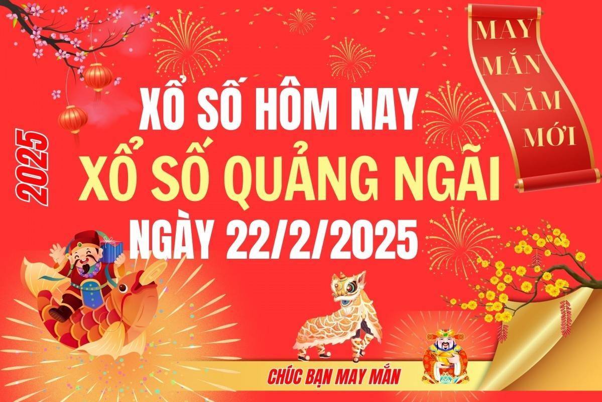 XSQNG 22/2, Kết quả xổ số Quảng Ngãi hôm nay 22/2/2025, Trực tiếp XSQNG ngày 22 tháng 2