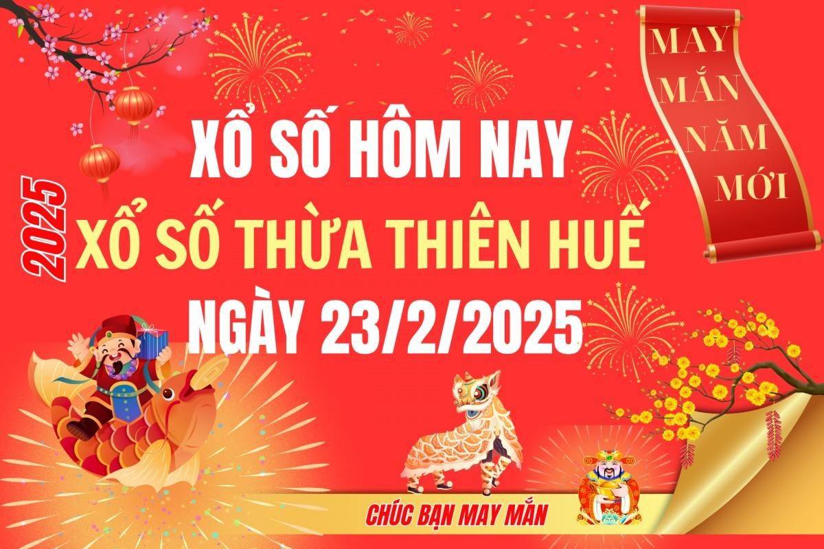 XSTTH 23/2, Kết quả xổ số Thừa Thiên Huế hôm nay 23/2/2025, Trực tiếp XSTTH ngày 23 tháng 2