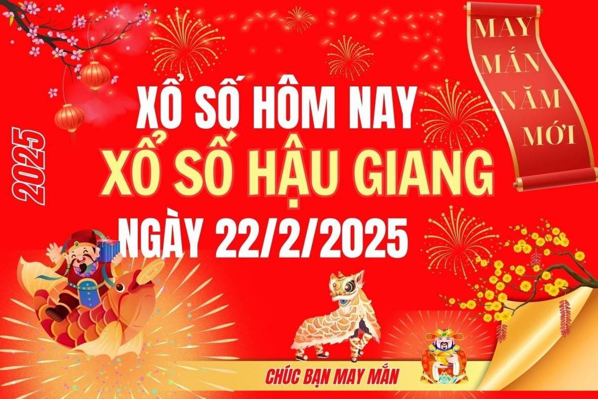 XSHG 22/2, Kết quả xổ số Hậu Giang hôm nay 22/2/2025, Trực tiếp XSHG ngày 22 tháng 2