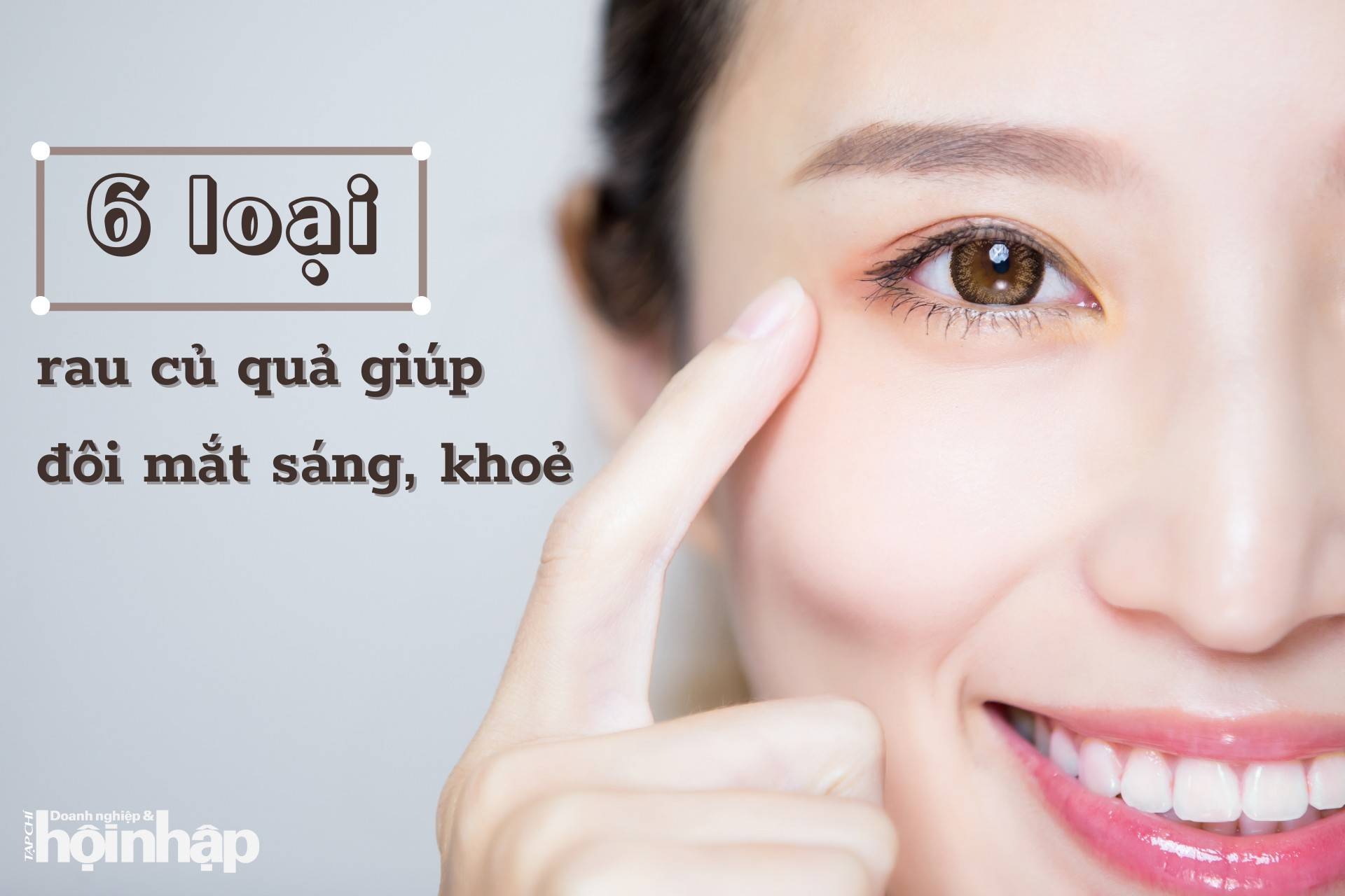 6 loại rau củ quả giúp đôi mắt sáng, khoẻ