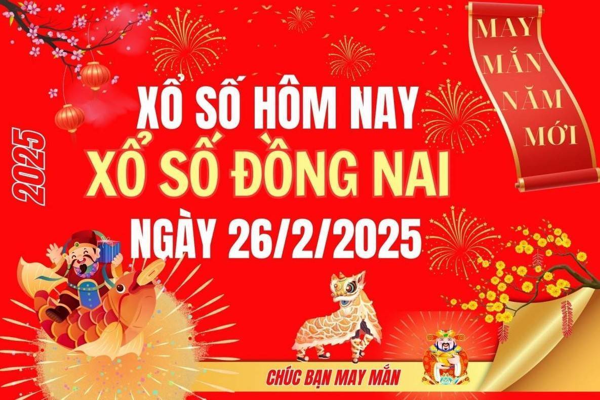 XSDN 26/2, Kết quả xổ số Đồng Nai hôm nay 26/2/2025, Trực tiếp XSDN ngày 26 tháng 2