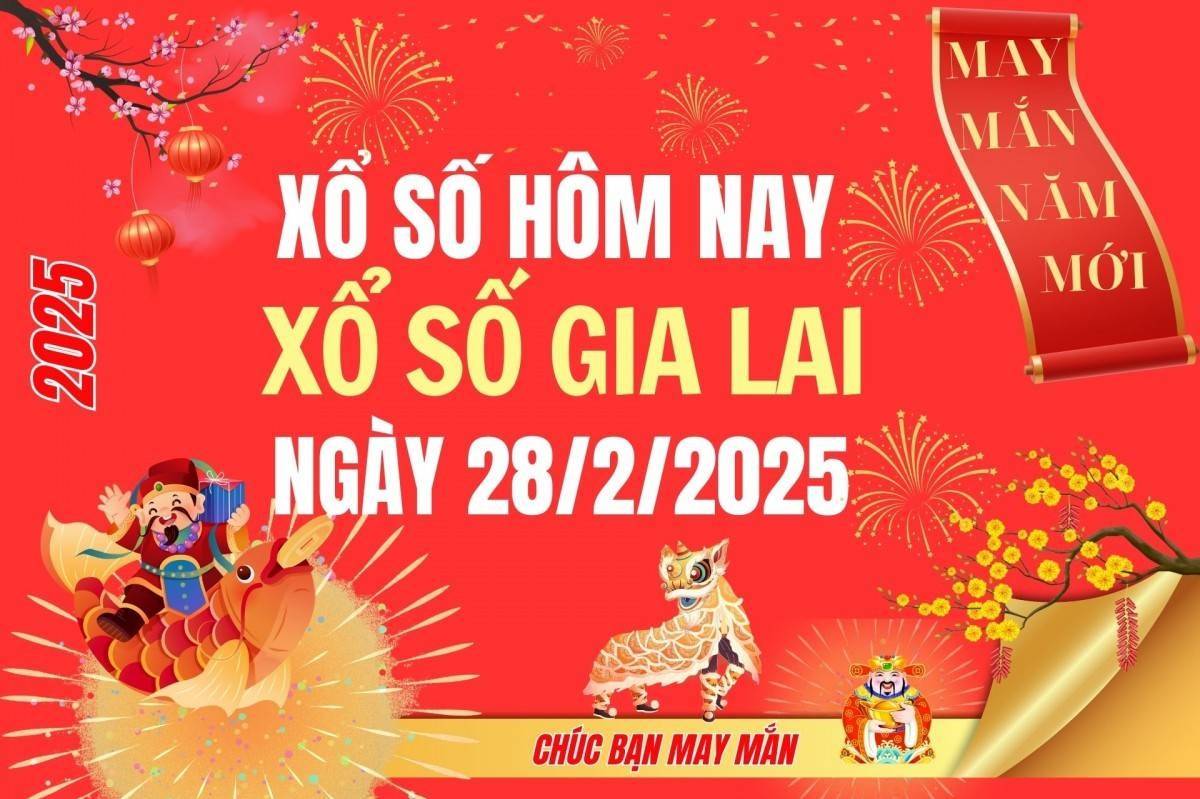 XSGL 28/2, Kết quả xổ số Gia Lai hôm nay 28/2/2025, Trực tiếp XSGL ngày 28 tháng 2