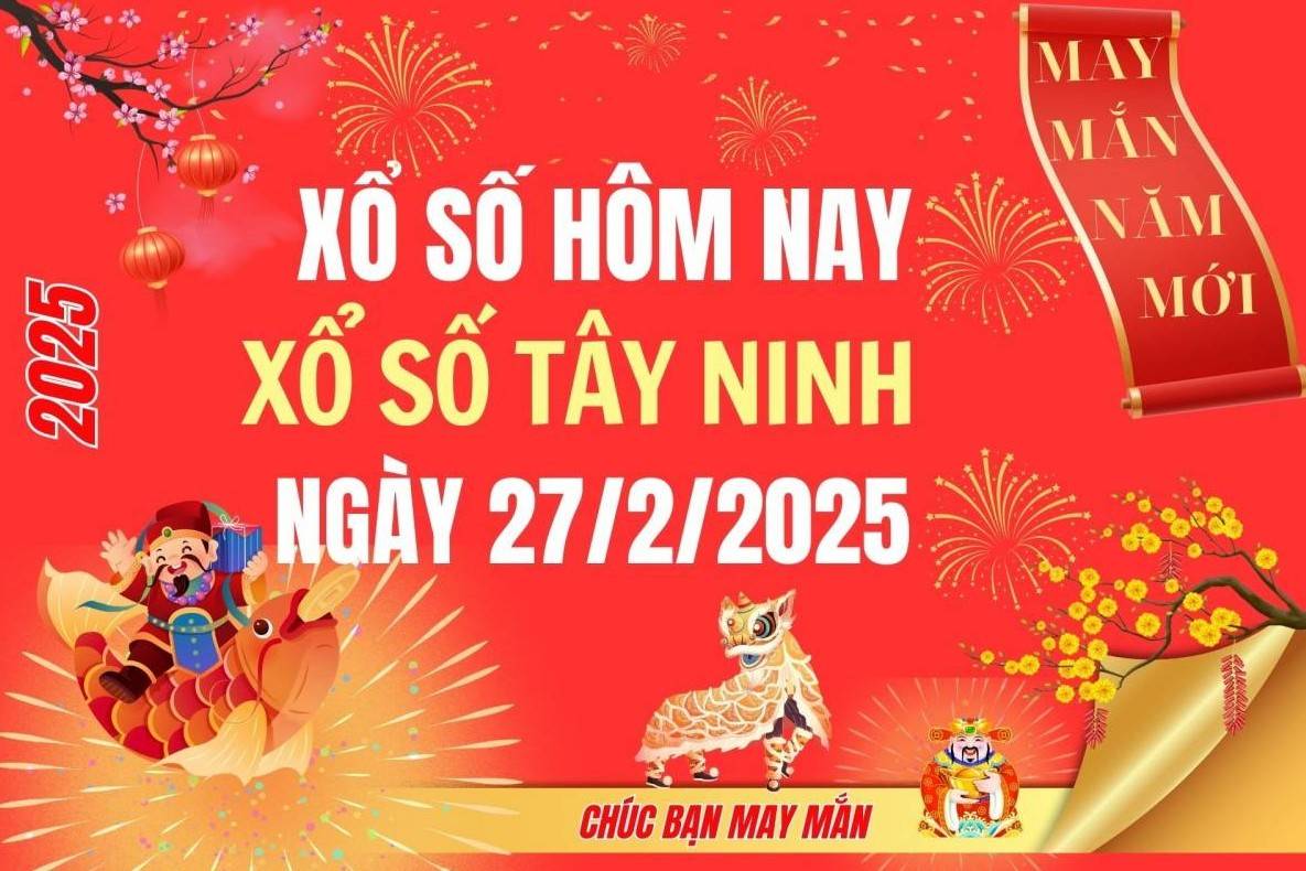 XSTN 27/2, Kết quả xổ số Tây Ninh hôm nay 27/2/2025, Trực tiếp XSTN ngày 27 tháng 2