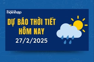 Thời tiết hôm nay 27/2: Bắc Bộ chiều nay có nắng, Nam Bộ nắng nóng cục bộ