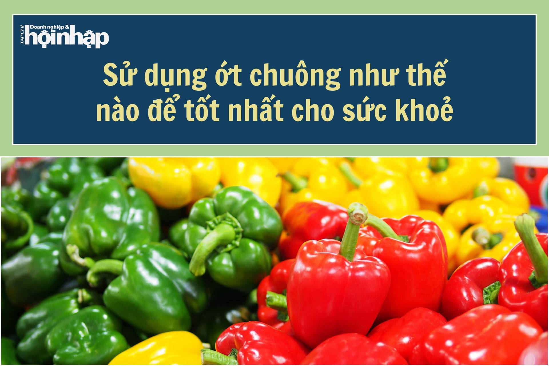 Sử dụng ớt chuông như thế nào để tốt nhất cho sức khoẻ