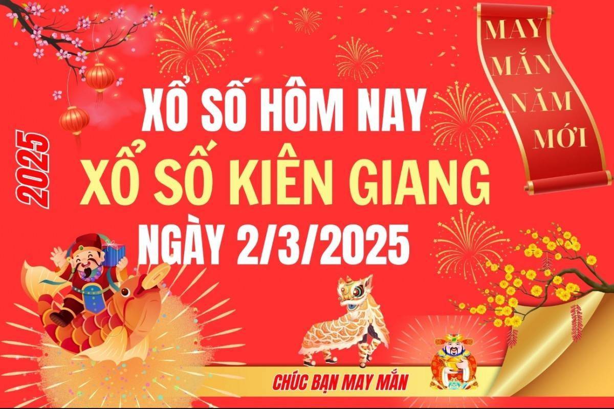 XSKG 2/3, Kết quả xổ số Kiên Giang hôm nay 2/3/2025, Trực tiếp XSKG ngày 2 tháng 3