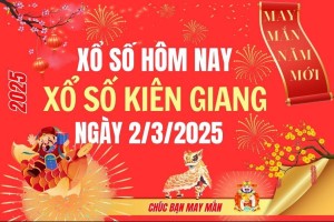 XSKG 2/3, Kết quả xổ số Kiên Giang hôm nay 2/3/2025, Trực tiếp XSKG ngày 2 tháng 3