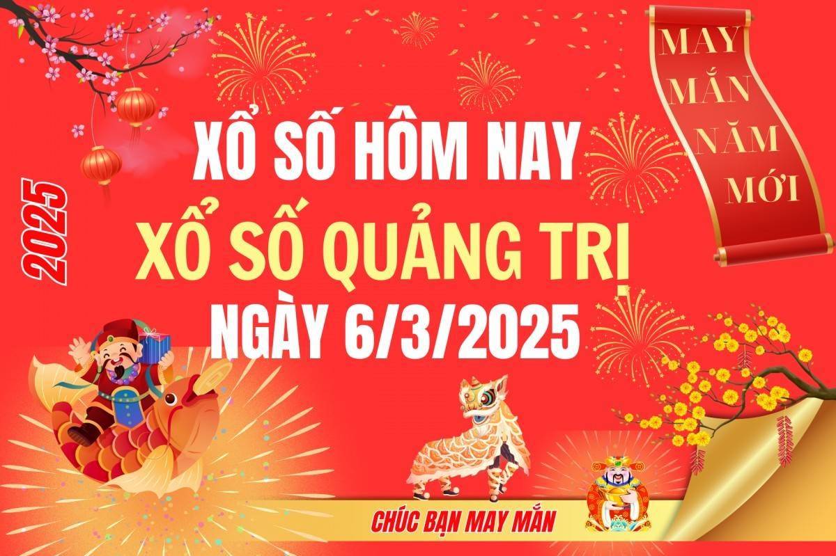 XSQT 6/3, Kết quả xổ số Quảng Trị hôm nay 6/3/2025, Trực tiếp XSQT ngày 6 tháng 3