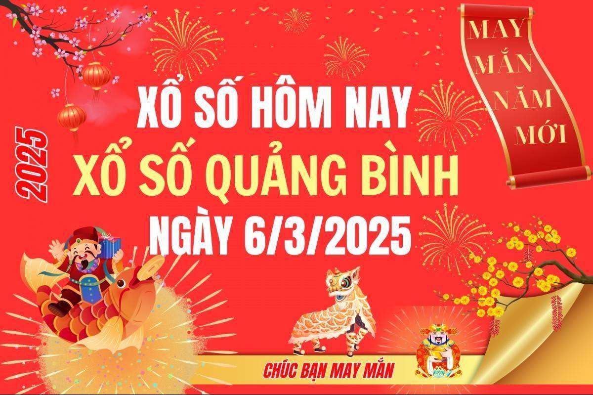 XSQB 6/3, Kết quả xổ số Quảng Bình hôm nay 6/3/2025, Trực tiếp XSQB ngày 6 tháng 3