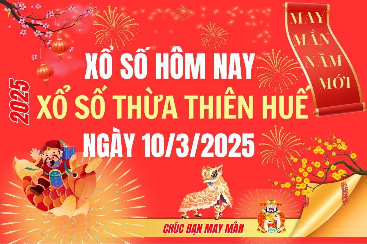 XSTTH 10/3, Kết quả xổ số Thừa Thiên Huế hôm nay 10/3/2025, Trực tiếp XSTTH ngày 10 tháng 3