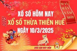 XSTTH 10/3, Kết quả xổ số Thừa Thiên Huế hôm nay 10/3/2025, Trực tiếp XSTTH ngày 10 tháng 3