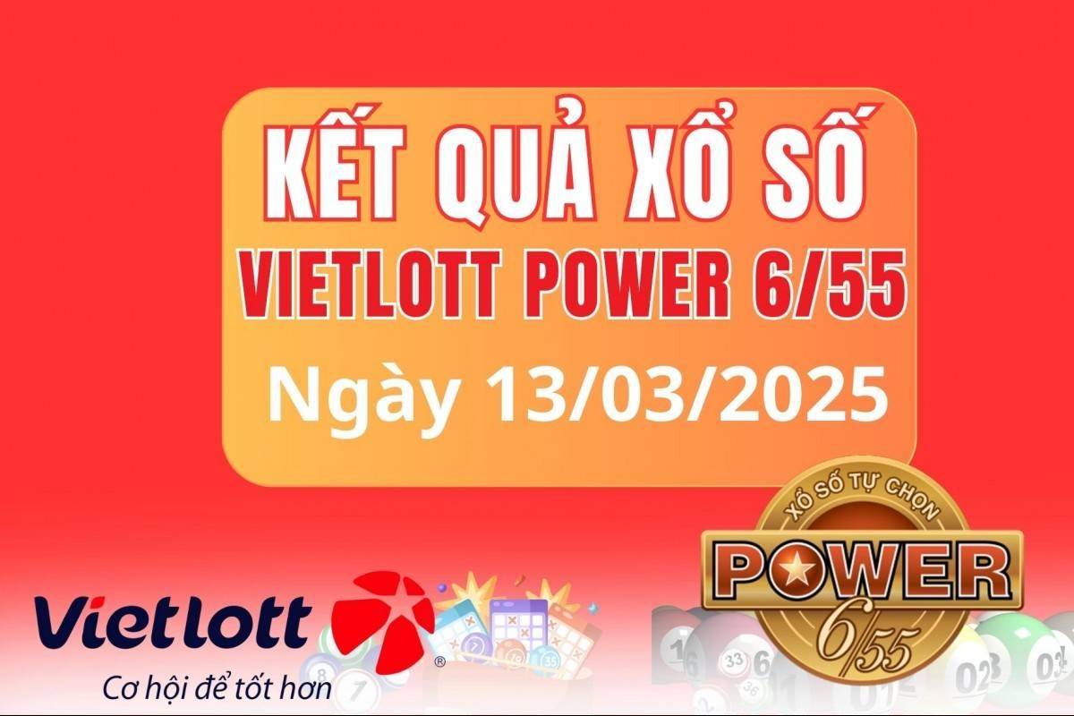 Vietlott 13 tháng 3, Kết quả xổ số Vietlott hôm nay 13 tháng 3, Xổ số Power 6/55 ngày 13 tháng 3/2025