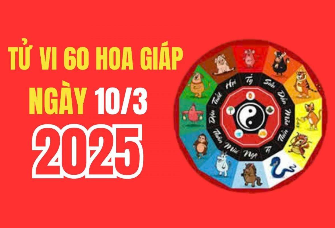 Tử vi 12 con giáp 60 hoa giáp ngày 10/3/2025: Con giáp nào có vận trình may mắn tài lộc trong ngày?