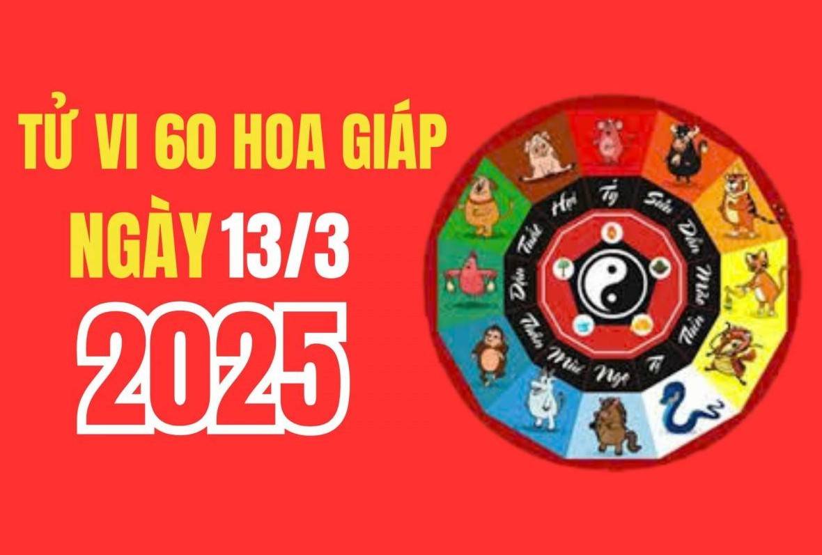 Tử vi 12 con giáp 60 hoa giáp ngày 13/3/2025: Con giáp nào có tin vui may mắn về tiền bạc ?