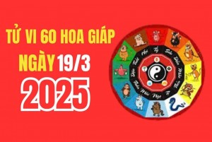 Tử vi 12 con giáp 60 hoa giáp ngày 19/3/2025: Con giáp nào có sự mong cầu về tài lộc, có lộc ăn, gặp quý nhân?