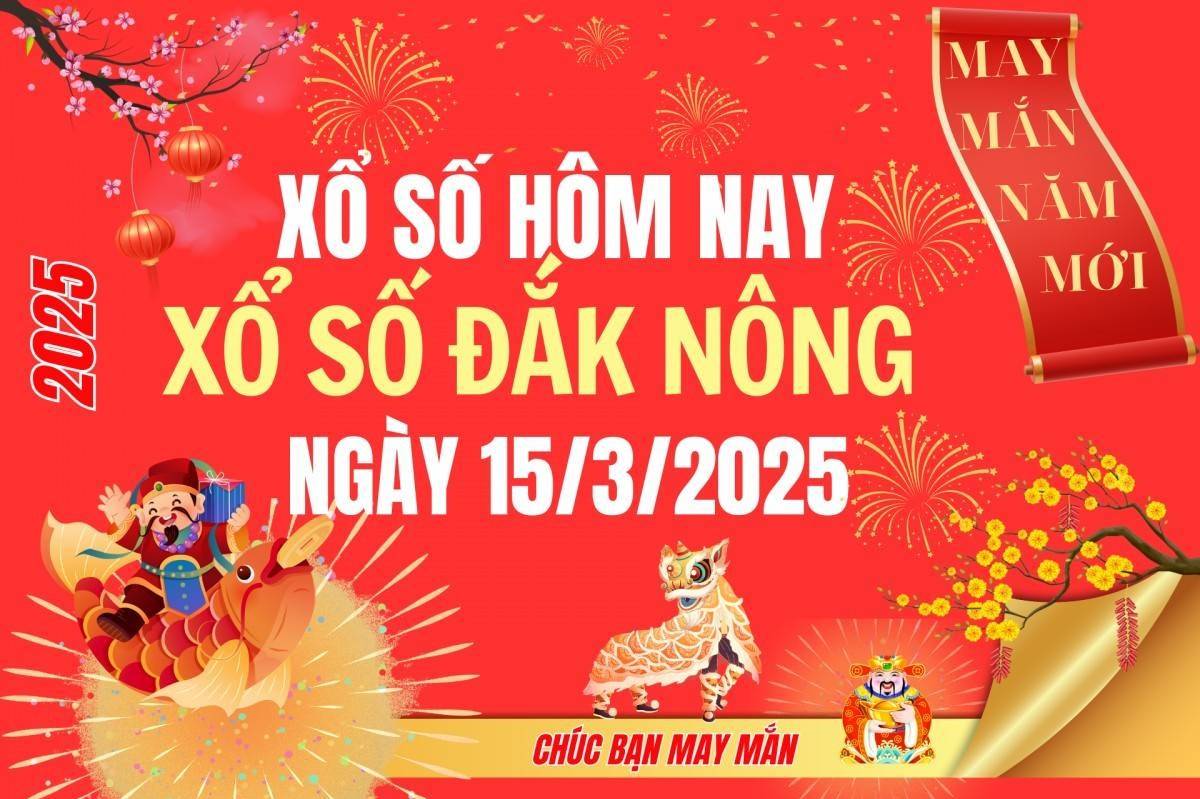 XSDNO 15/3, Kết quả xổ số Đắk Nông hôm nay 15/3/2025, Trực tiếp XSDNO ngày 15 tháng 3