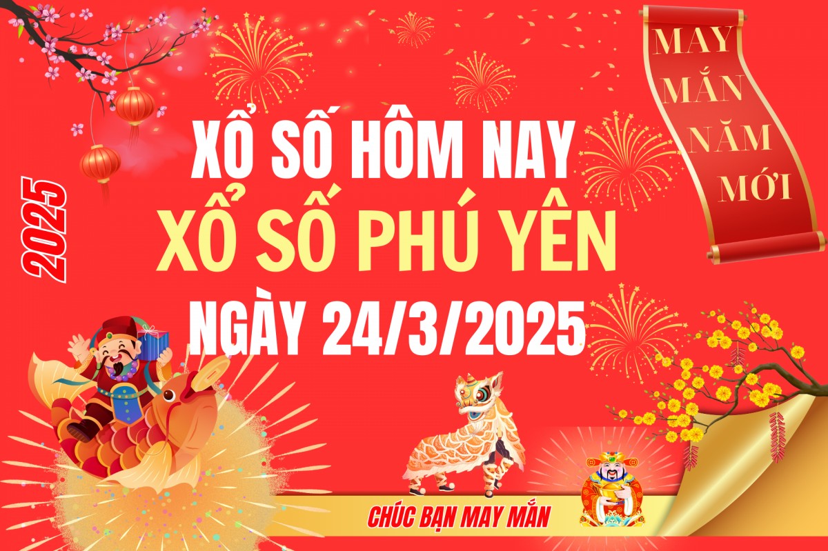 XSPY 24/3, Kết quả xổ số Phú Yên hôm nay 24/3/2025, Trực tiếp XSPY ngày 24 tháng 3