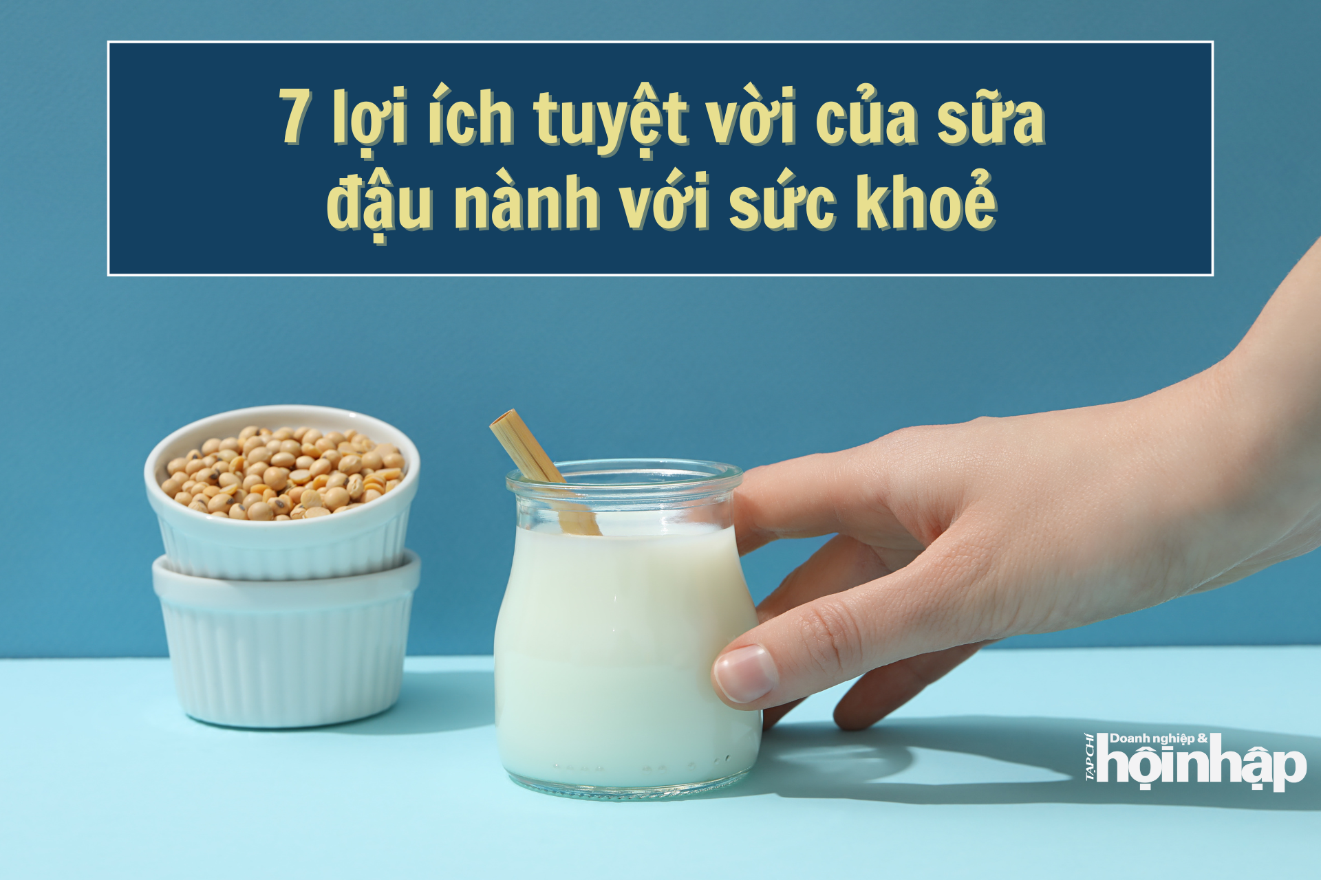 7 lợi ích tuyệt vời của sữa đậu nành với sức khoẻ