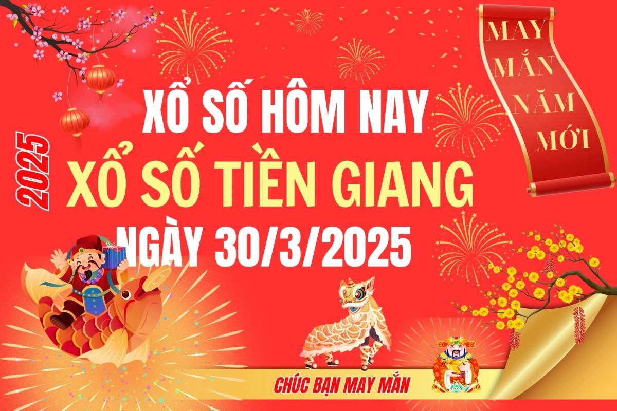 XSTG 23/3, Kết quả xổ số Tiền Giang hôm nay 23/3/2025, Trực tiếp XSTG ngày 23 tháng 3