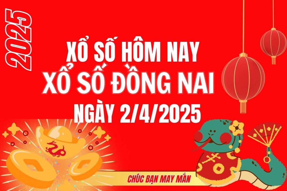 XSDN 2/4, Kết quả xổ số Đồng Nai hôm nay 2/4/2025, Trực tiếp XSDN ngày 2 tháng 4