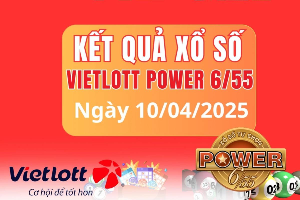  Vietlott 10 tháng 4, Kết quả xổ số Vietlott hôm nay 10 tháng 4, Xổ số Power 6/55 ngày 10 tháng 4/2025