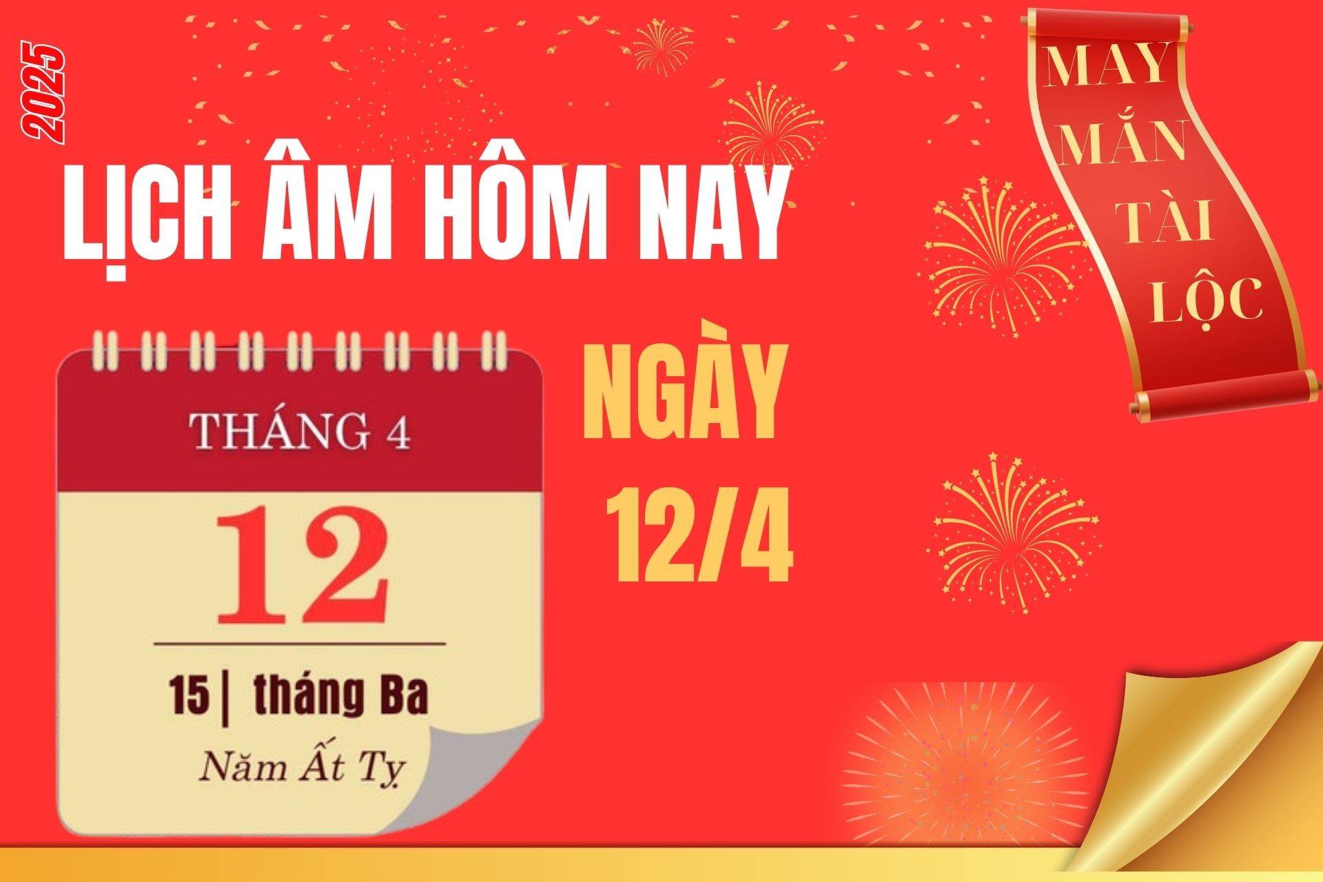 Lịch âm hôm nay 12/4 - Lịch âm ngày 12/4 - Lịch vạn niên 12/4/2025 chính xác nhất