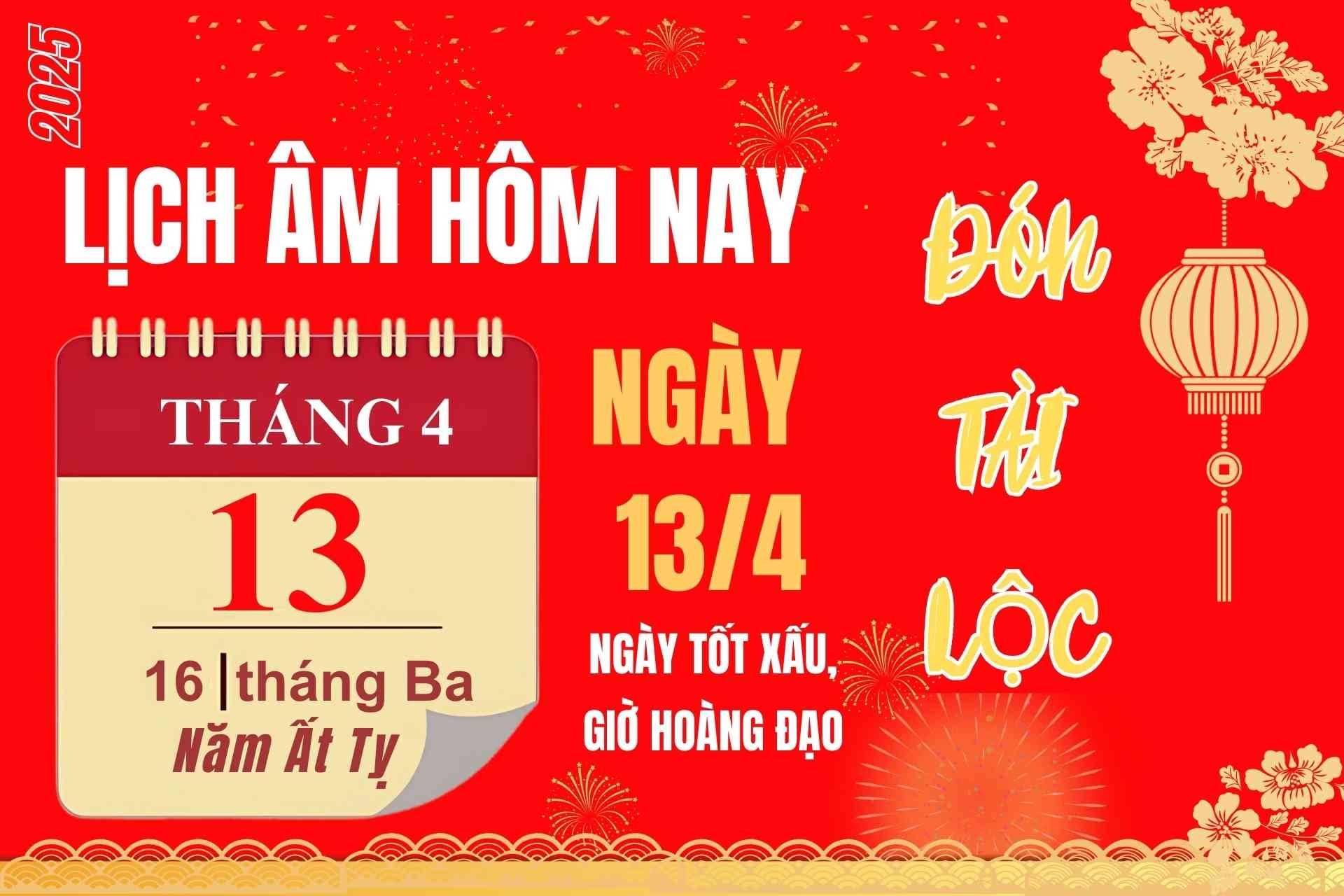 Lịch âm hôm nay 13/4 - Lịch âm ngày 13/4 - Lịch vạn niên 13/4/2025 chính xác nhất