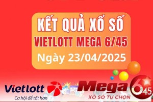 Vietlott 23/4, Kết quả xổ số Vietlott hôm nay 23/4, Xổ số Mega 6/45 ngày 23/4/2025