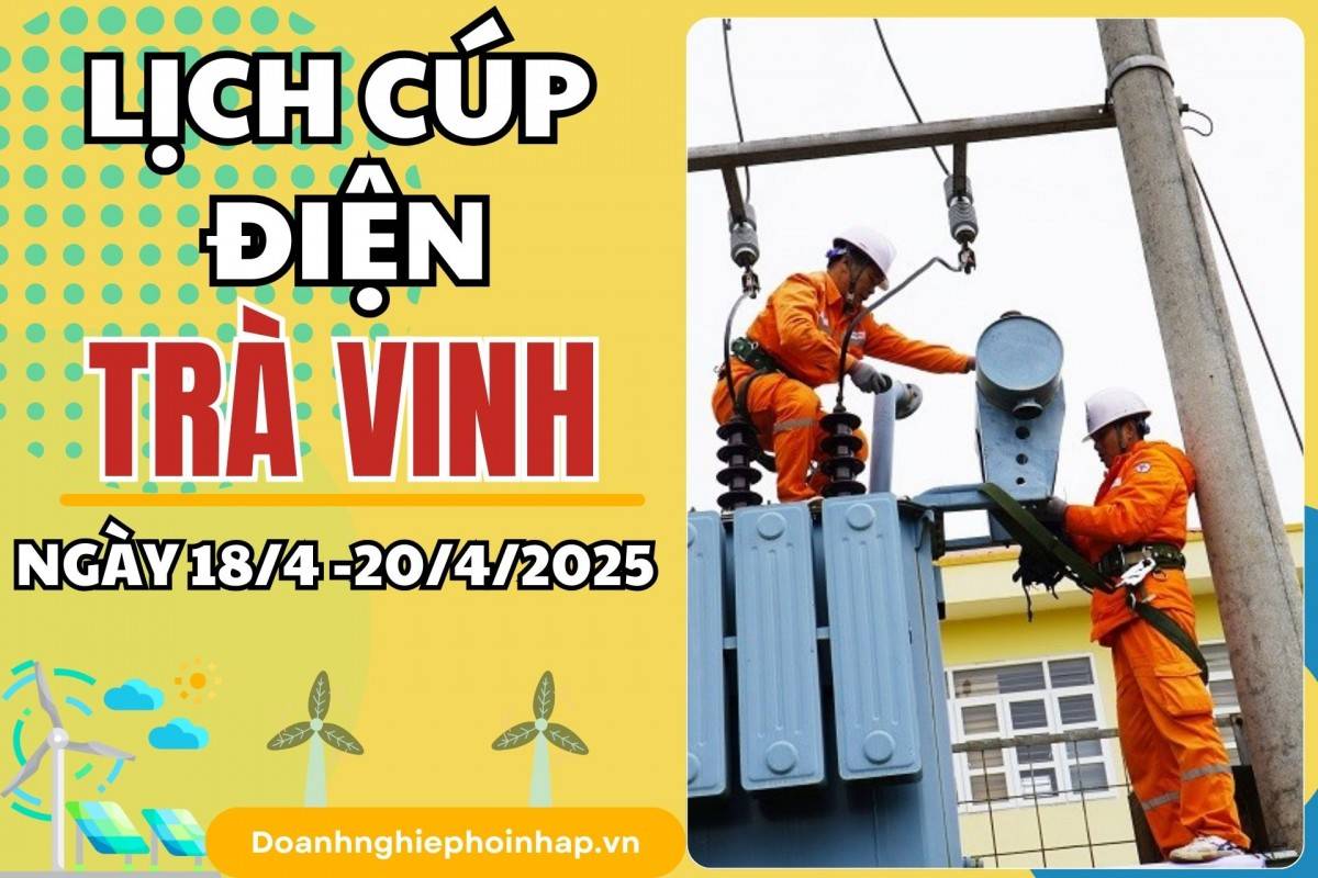 Lịch cúp điện Trà Vinh từ ngày 17–20/4/2025 mới nhất hôm nay