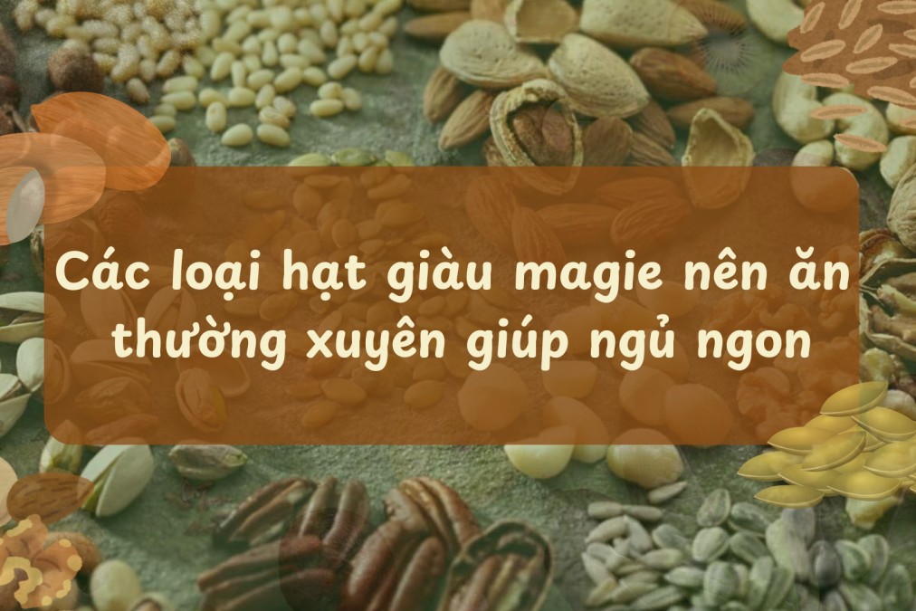 Các loại hạt giàu magie nên ăn thường xuyên giúp ngủ ngon