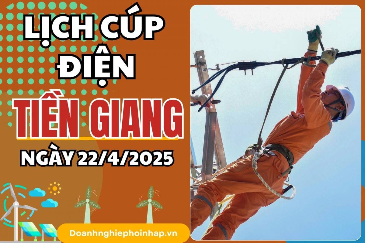 Lịch cúp điện Tiền Giang ngày 21/4/2025 mới nhất hôm nay