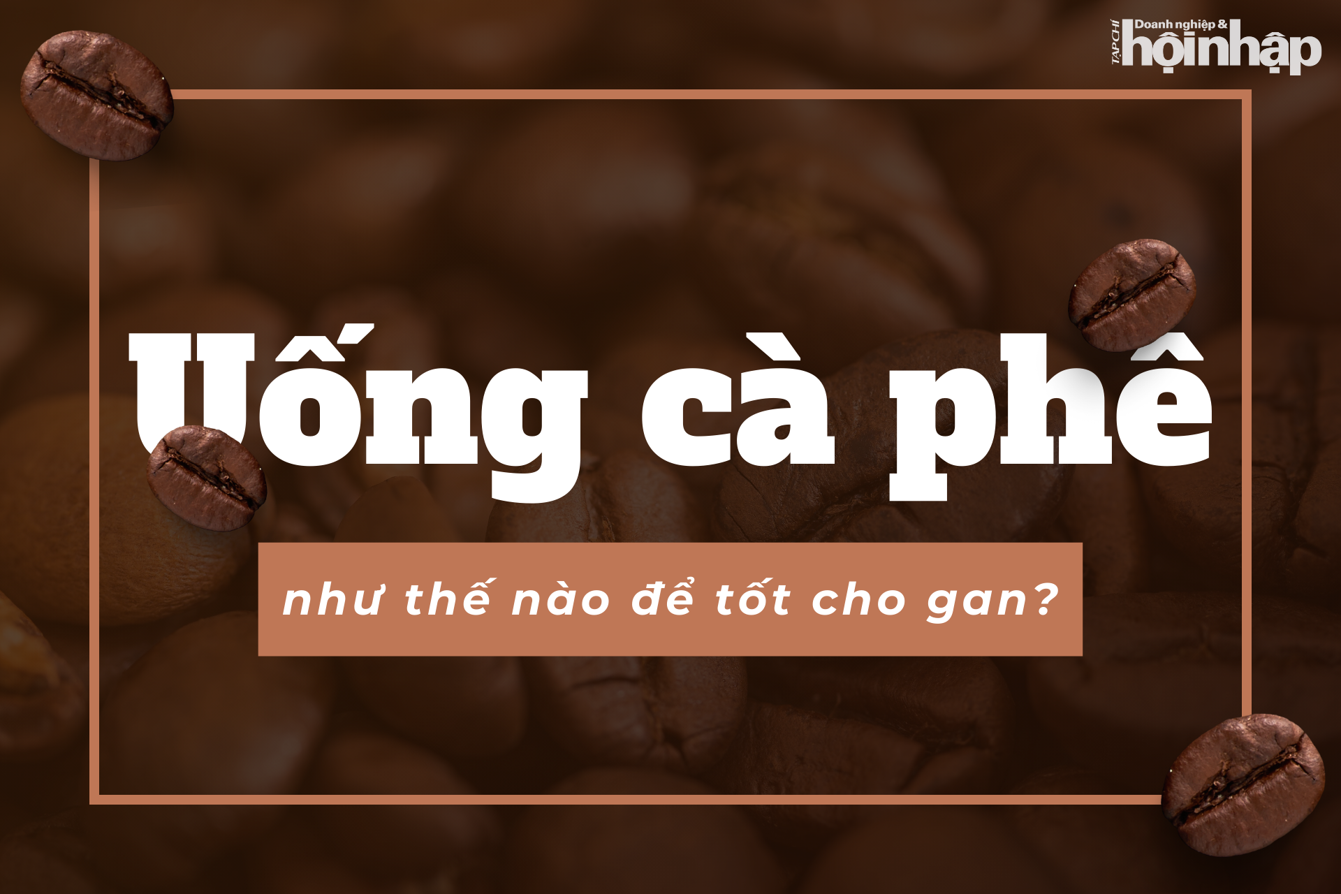 Uống cà phê như thế nào để tốt cho gan?