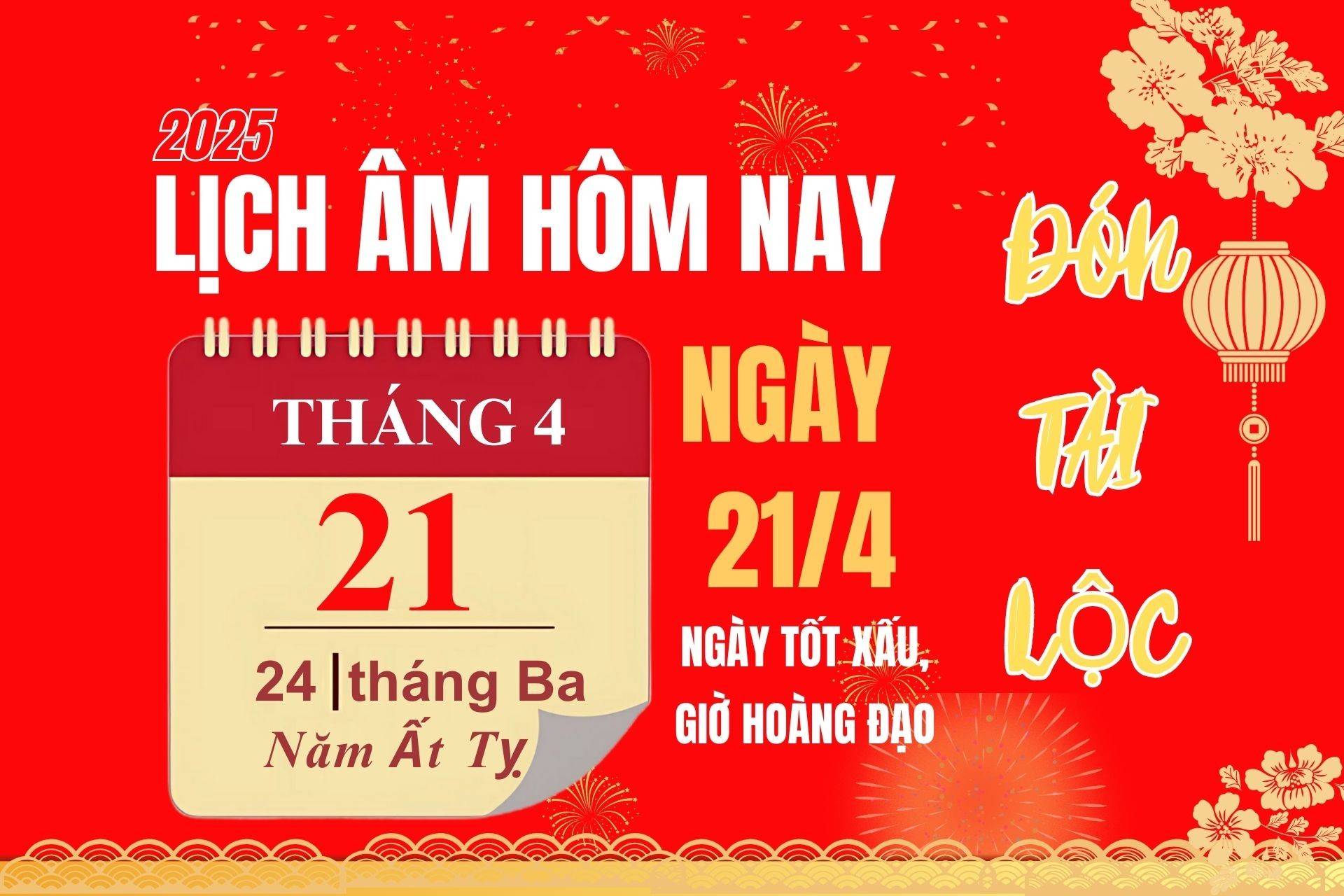 Lịch âm hôm nay 21/4/2025: Giờ hoàng đạo, việc tốt nên làm và lưu ý quan trọng