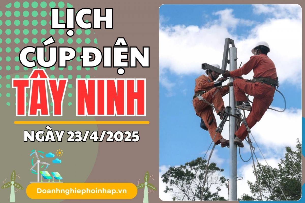 Lịch cúp điện Tây Ninh ngày 22/4/2025 mới nhất hôm nay