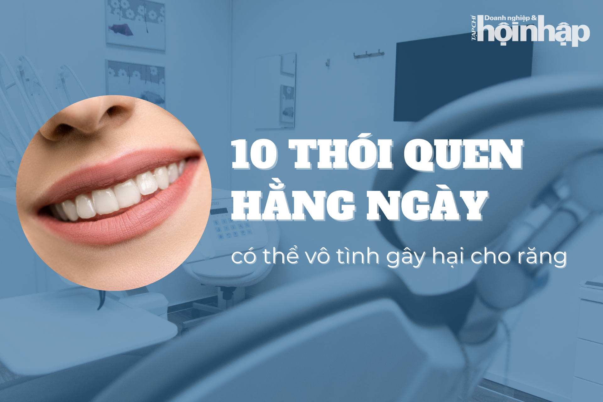10 thói quen hằng ngày có thể vô tình gây hại cho răng