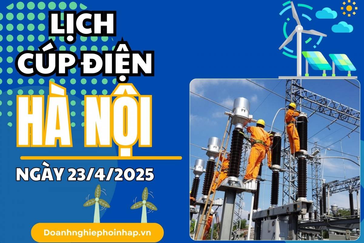 Lịch cúp điện Hà Nội ngày 21/4/2025 mới nhất hôm nay