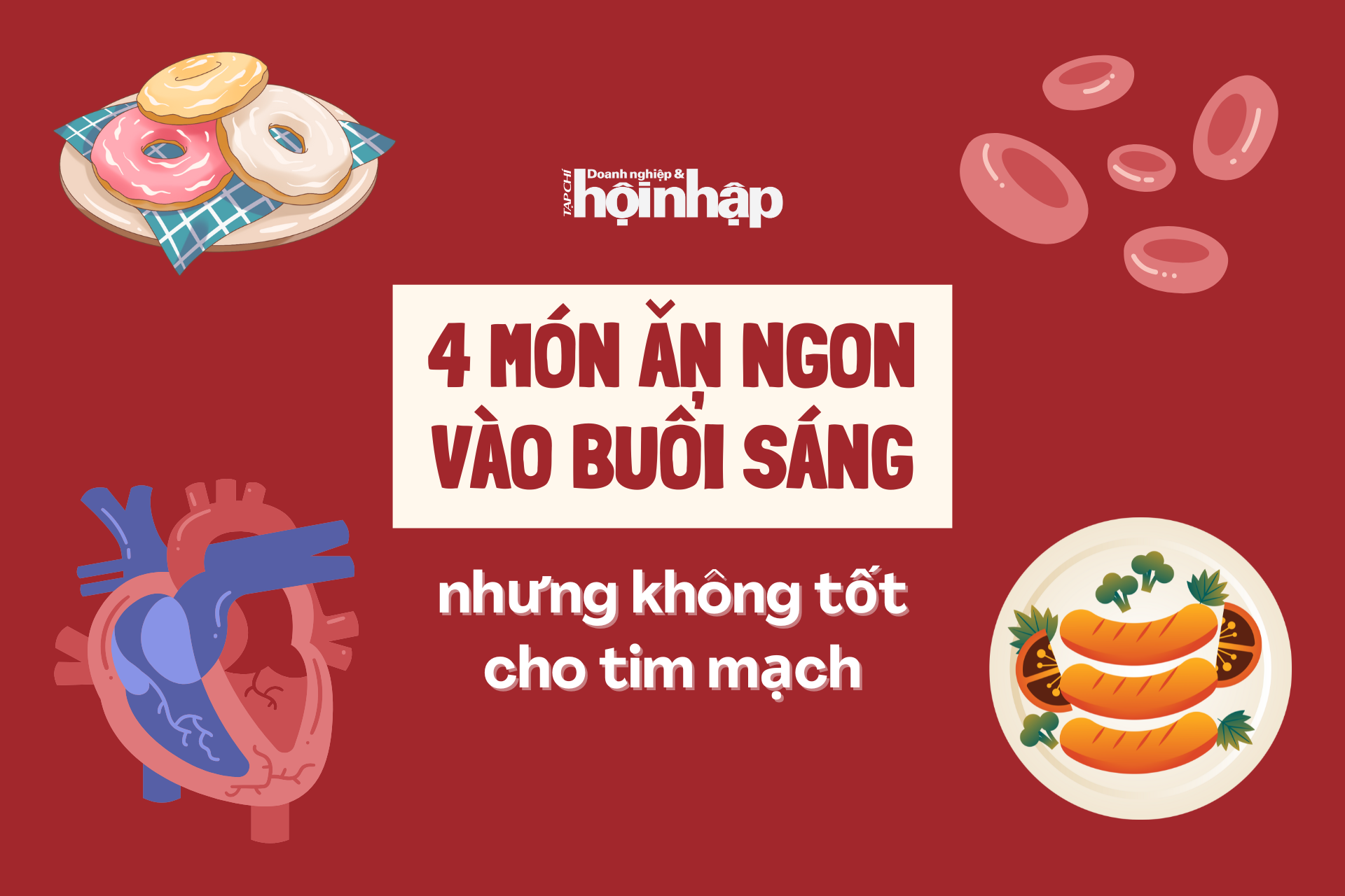 4 món ăn ngon vào buổi sáng nhưng không tốt cho tim mạch