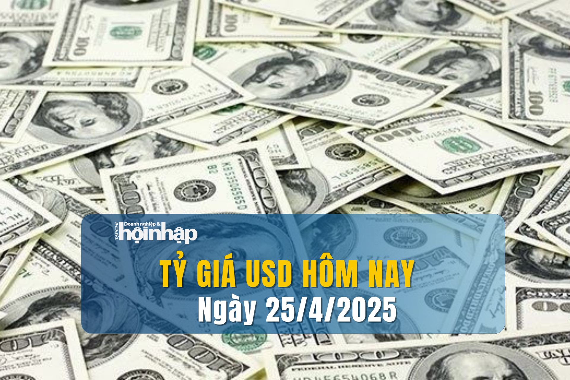 Tỷ giá USD hôm nay 25/4/2025: Đồng USD thế giới duy trì đà tăng Tỷ giá USD hôm nay 25/4/2025: Đồng USD thế giới duy trì đà tăng