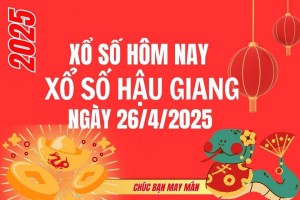 XSHG 26/4, Kết quả xổ số Hậu Giang hôm nay 26/4/2025, Trực tiếp XSHG ngày 26 tháng 4