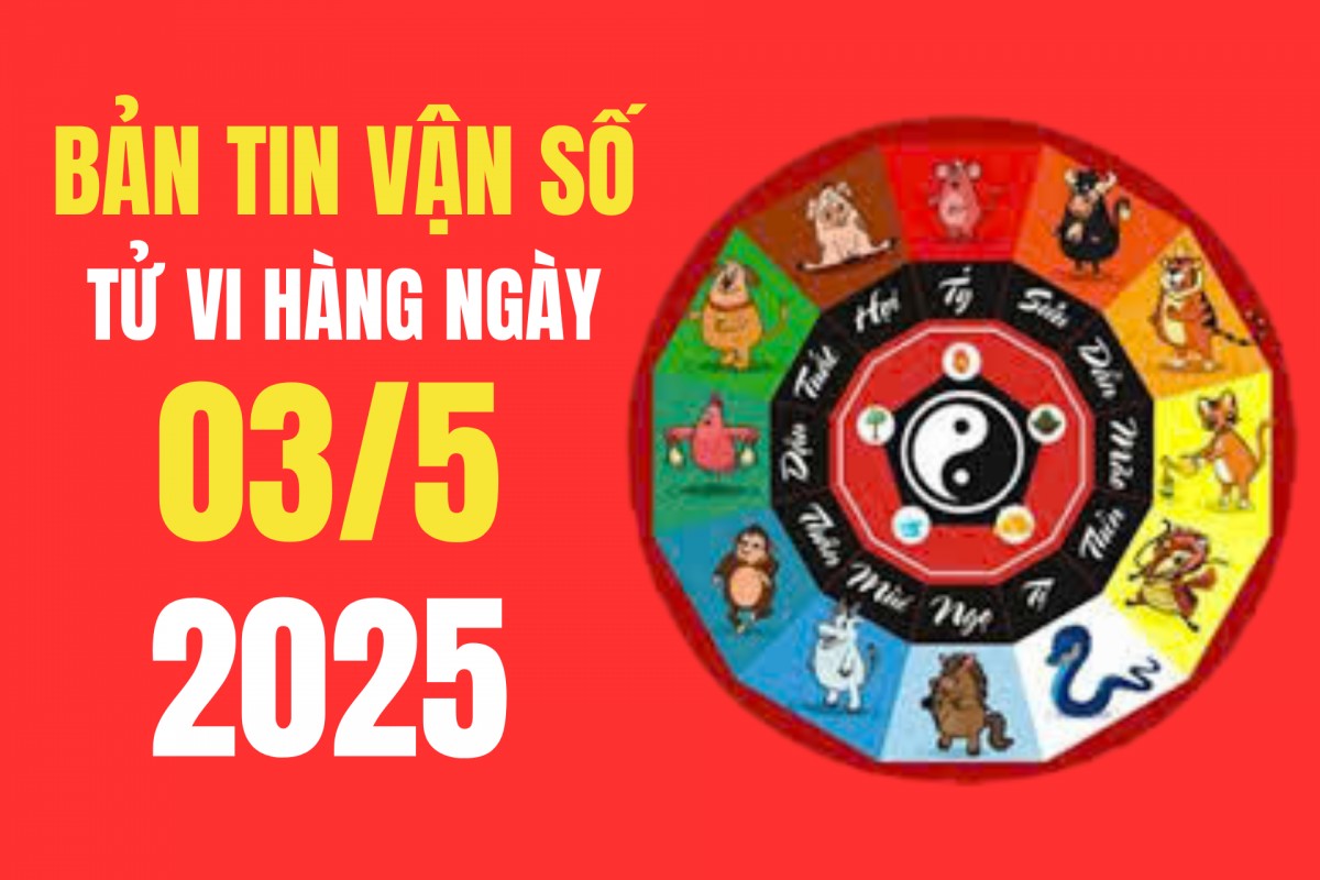 Tử vi hôm nay ngày 3/5/2025: tuổi nào có niềm vui may mắn về phương diện tài lộc?