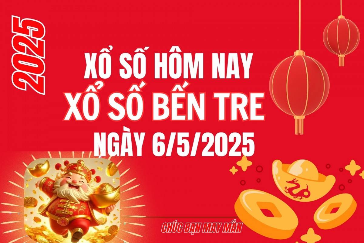 XSBT 6/5, Kết quả xổ số Bến Tre hôm nay 6/5/2025, Trực tiếp XSBT ngày 6 tháng 5