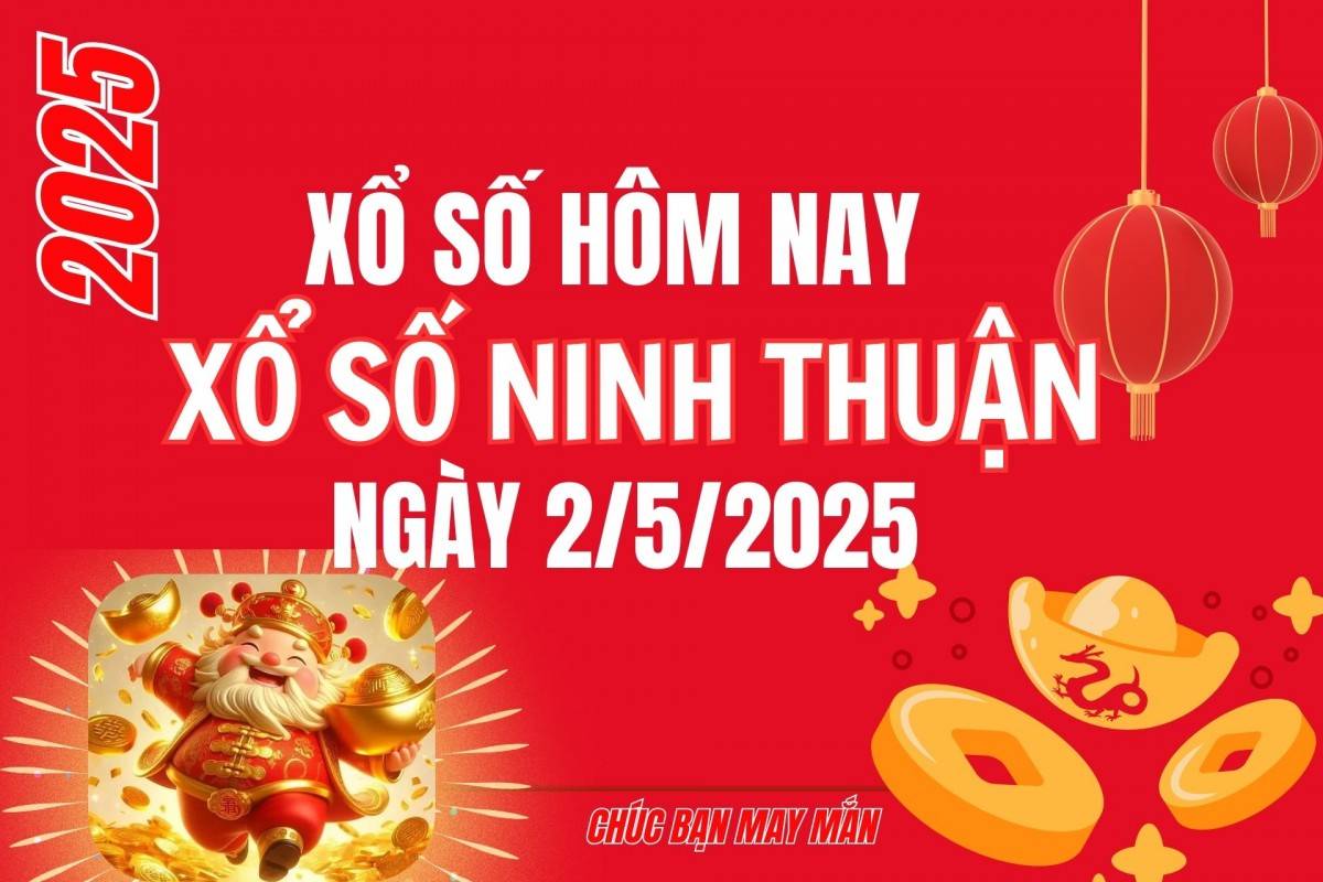 XSNT 2/5, Kết quả xổ số Ninh Thuận hôm nay 2/5/2025, Trực tiếp XSNT ngày 2 tháng 5