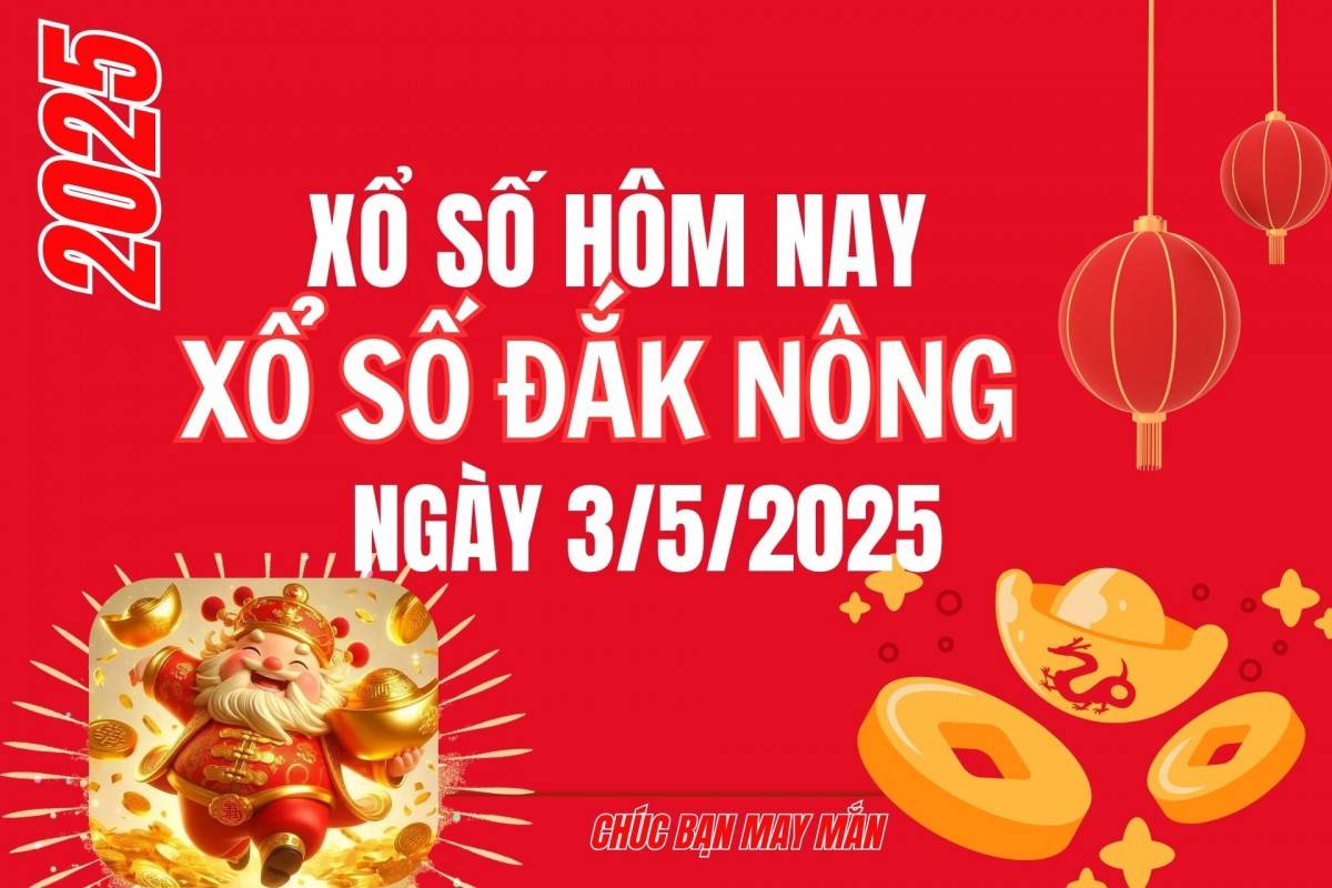 XSDNO 3/5, Kết quả xổ số Đắk Nông hôm nay 3/5/2025, Trực tiếp XSDNO ngày 3 tháng 5