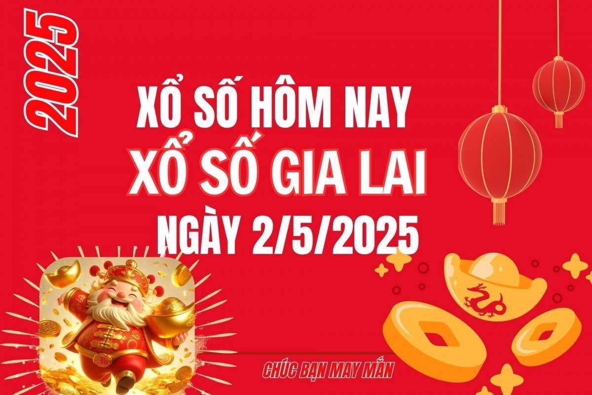 XSGL 2/5, Kết quả xổ số Gia Lai hôm nay 2/5/2025, Trực tiếp XSGL ngày 2 tháng 5
