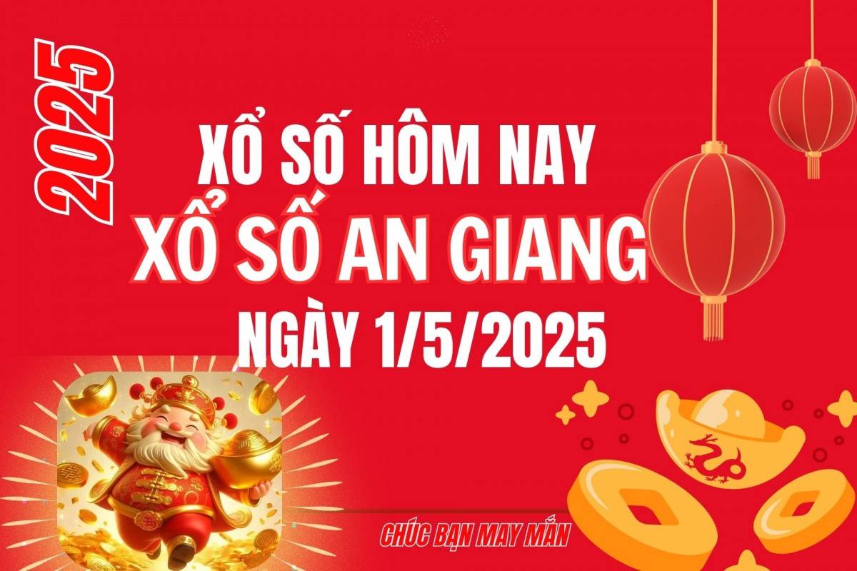 XSAG 1/5, Kết quả xổ số An Giang hôm nay 1/5/2025, Trực tiếp XSAG ngày 1 tháng 5