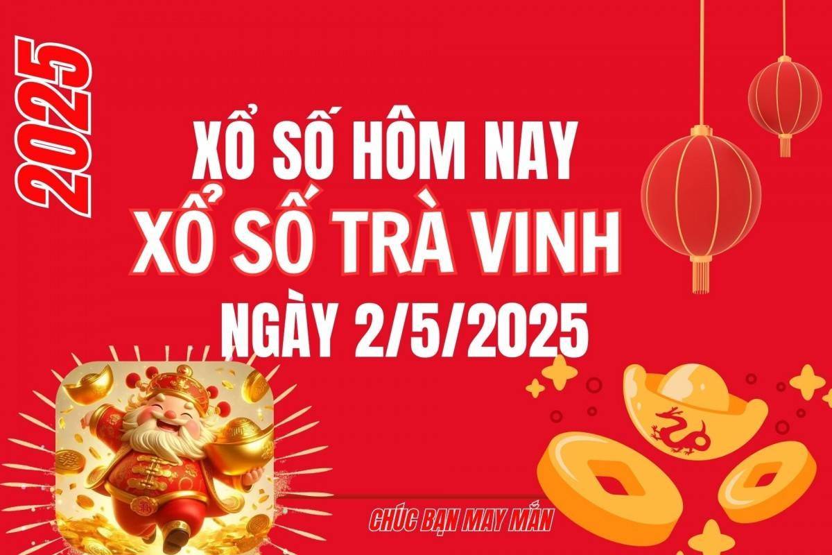 XSTV 2/5, Kết quả xổ số Trà Vinh hôm nay 2/5/2025, Trực tiếp XSTV ngày 2 tháng 5