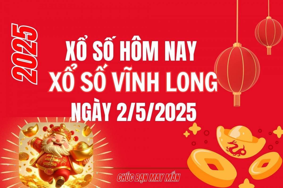 XSVL 2/5, Kết quả xổ số Vĩnh Long hôm nay 2/5/2025, Trực tiếp XSVL ngày 2 tháng 5